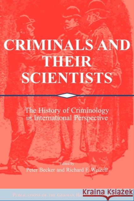 Criminals and Their Scientists: The History of Criminology in International Perspective Becker, Peter 9780521120739 Cambridge University Press - książka