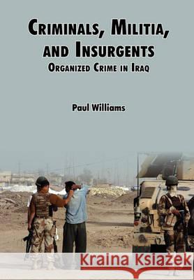 Criminals, Militias, and Insurgents Organized Crime in Iraq Phil Willliams Douglas C., Jr. Lovelace Strategic Studies Institute 9781780391526 WWW.Militarybookshop.Co.UK - książka