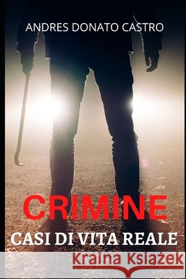 Crimine: Casi Di Vita Reale Donato Castro, Andres 9798689526188 Independently Published - książka