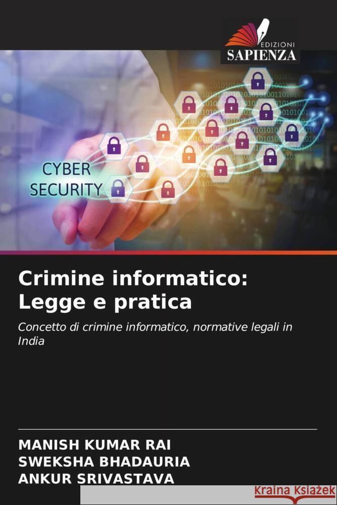 Crimine informatico: Legge e pratica Manish Kumar Rai Sweksha Bhadauria Ankur Srivastava 9786207990467 Edizioni Sapienza - książka