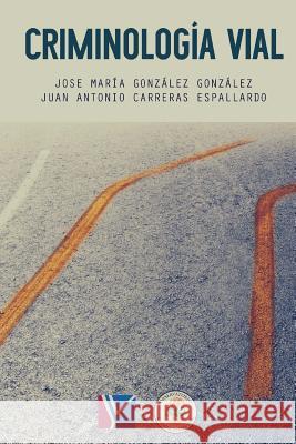 Criminología Vial Carreras, Juan Antonio 9781535352901 Createspace Independent Publishing Platform - książka