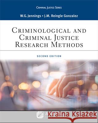 Criminological and Criminal Justice Research Methods Wesley G. Jennings Jennifer M. Reingle 9781543800258 Aspen Publishers - książka