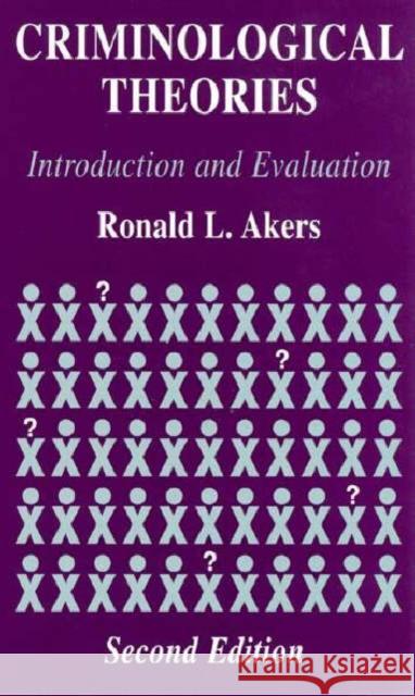 Criminological Theories: Introduction and Evaluation Akers, Ronald L. 9781579581688 Fitzroy Dearborn Publishers - książka