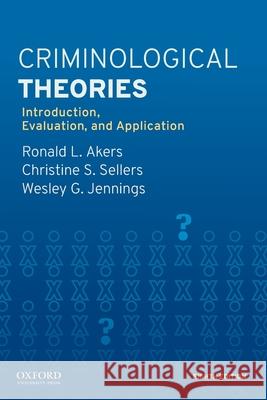 Criminological Theories: Introduction, Evaluation, and Application Akers, Ronald L. 9780190935252 Oxford University Press, USA - książka