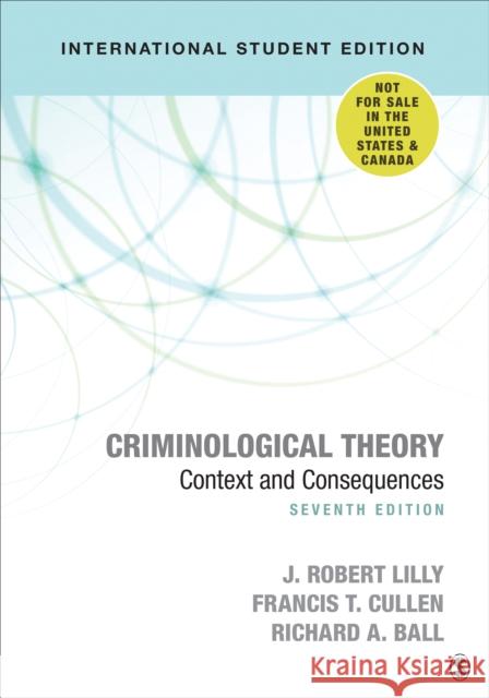 Criminological Theory - International Student Edition: Context and Consequences Richard A. Ball 9781544327891 SAGE Publications Inc - książka