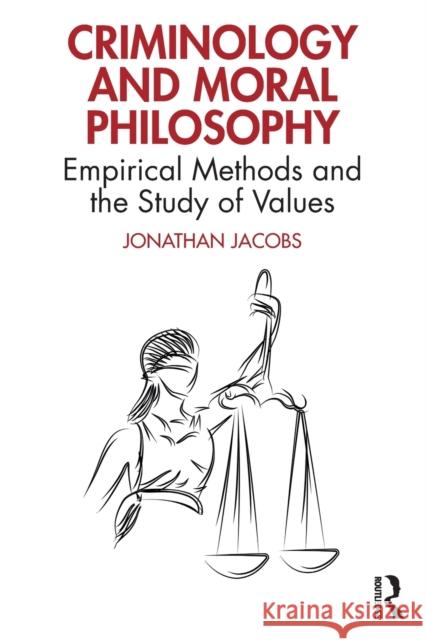 Criminology and Moral Philosophy: Empirical Methods and the Study of Values Jacobs, Jonathan 9780367479329 Taylor & Francis Ltd - książka