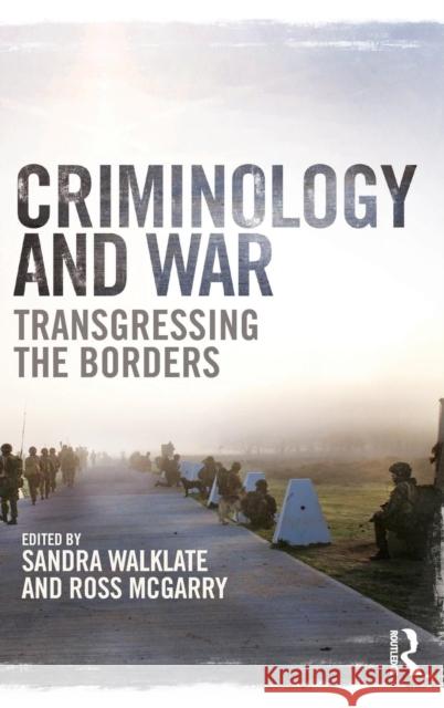 Criminology and War: Transgressing the Borders Walklate, Sandra 9780415722155 Routledge - książka