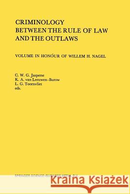 Criminology Between the Rule of Law and the Outlaws C. W. Jasperse 9789026808449 Kluwer Academic Publishers - książka