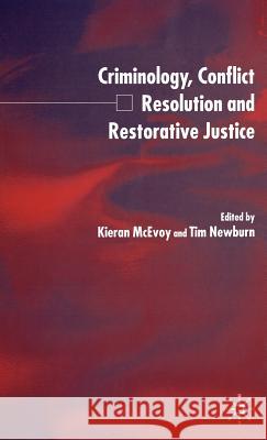 Criminology, Conflict Resolution and Restorative Justice Kieran McEvoy Tim Newburn 9780333761458 Palgrave MacMillan - książka