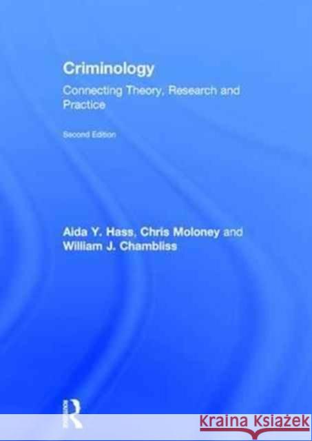 Criminology: Connecting Theory, Research and Practice Aida Y. Hass Chris Moloney William J. Chambliss 9781138888685 Routledge - książka