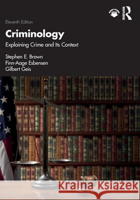 Criminology: Explaining Crime and Its Context Stephen E. Brown Finn-Aage Esbensen Gilbert Geis 9781032328416 Routledge - książka