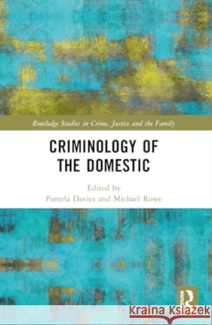 Criminology of the Domestic Pamela Davies Michael Rowe 9781032168173 Taylor & Francis Ltd - książka