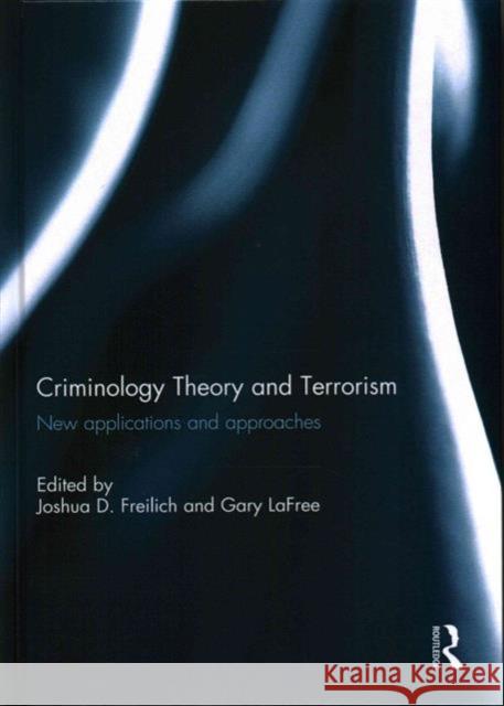 Criminology Theory and Terrorism: New Applications and Approaches  9781138858268 Taylor & Francis Group - książka