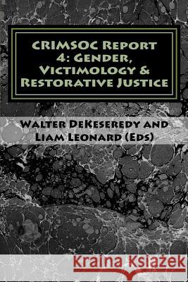 CRIMSOC Report 4: Gender, Victimology & Restorative Justice Liam Leonard Walter S. Dekeseredy 9781512255898 Createspace Independent Publishing Platform - książka