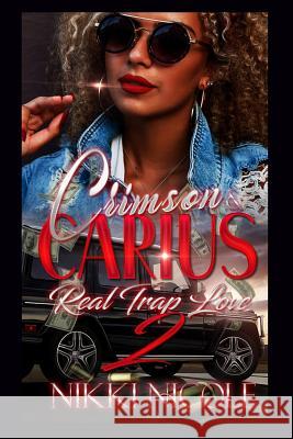 Crimson & Carius 2: Real Trap Love Nikki Nicole, Aingsley Williams, Shanden Jackson 9781070370484 Independently Published - książka