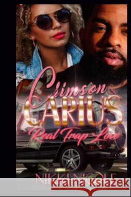 Crimson & Carius: Real Trap Love Nikki Nicole 9781798602300 Independently Published - książka
