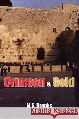 Crimson and Gold M. S. Brooks 9781425970901 Authorhouse - książka