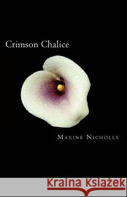 Crimson Chalice Maxine Nicholls 9781451517903 Createspace - książka
