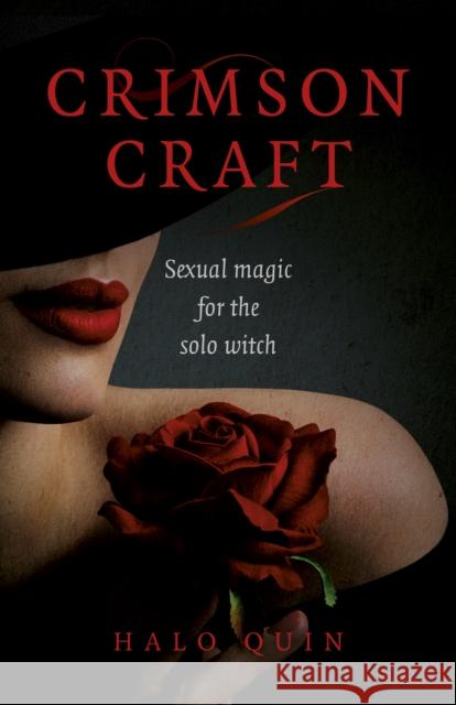 Crimson Craft: Sexual Magic for the Solo Witch Quin, Halo 9781785359392 Moon Books - książka
