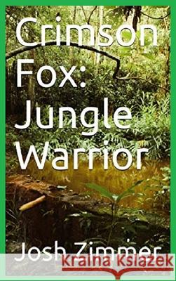 Crimson Fox: Jungle Warrior Josh Zimmer   9780578570280 Superstar Speedsters - książka