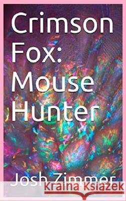 Crimson Fox: Mouse Hunter Josh Zimmer 9780578588568 Superstar Speedsters - książka
