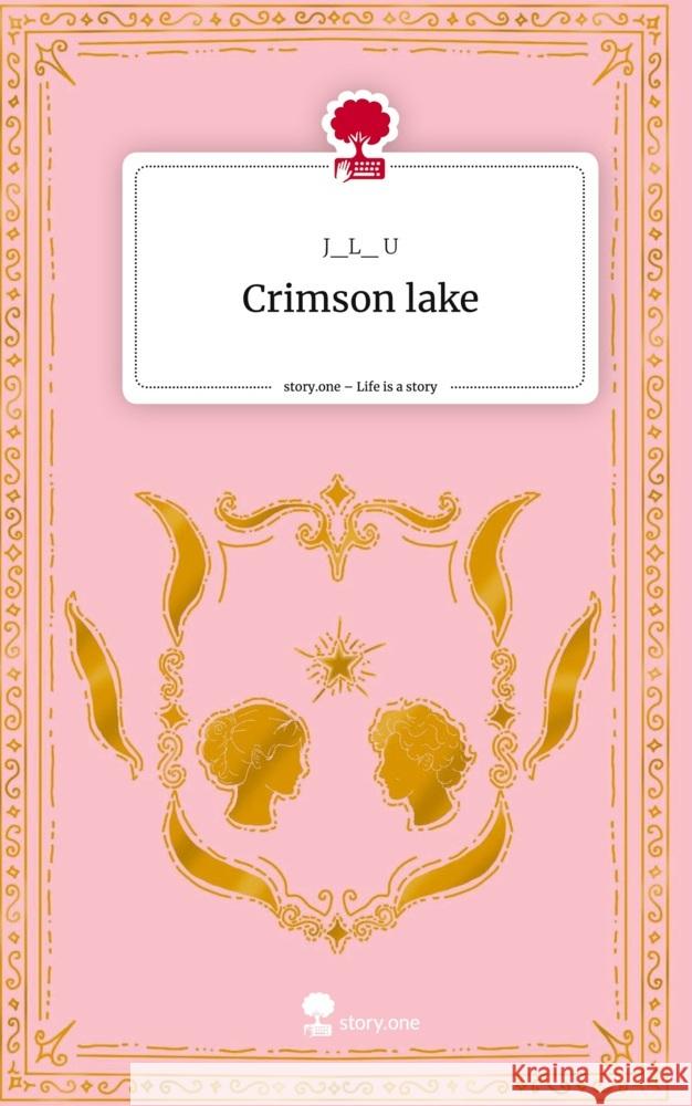 Crimson lake. Life is a Story - story.one U, J_L_ 9783711503503 story.one publishing - książka