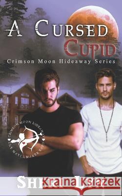 Crimson Moon Hideaway: A Cursed Cupid Crimson Moon Hideaway, Sheri Lyn 9798832411316 Independently Published - książka
