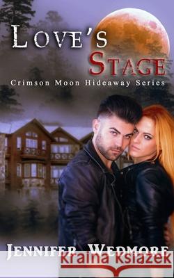 Crimson Moon Hideaway: Love's Stage Crimson Moon Hideaway, Jennifer Wedmore 9798503972092 Independently Published - książka