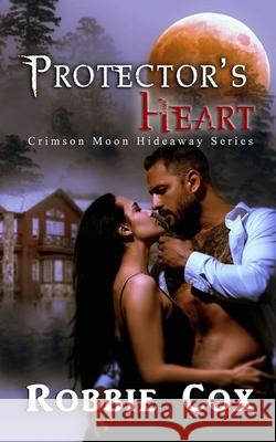Crimson Moon Hideaway: Protector's Heart Crimson Moon Hideaway Robbie Cox 9781955049832 Sandy Shores Publishing - książka