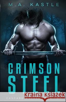 Crimson Steel: Crimson Series M. a. Kastle 9781735953489 R. R. Bowker - książka