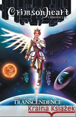 Crimsonheart Chronicles: The Tale of Transcendence Jake R. C. Wells J. E. Corbett 9781038337153 FriesenPress - książka