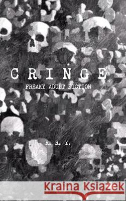 Cringe: Freaky Adult Fiction R R Y 9780359978229 Lulu.com - książka