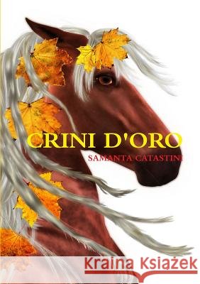 Crini d'Oro Catastini, Samanta 9781291736212 Lulu.com - książka
