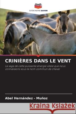 CRINIÈRES DANS LE VENT Hernandez - Muñoz, Abel 9786208992217 Editions Notre Savoir - książka