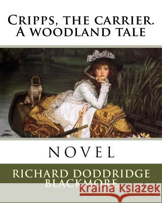 Cripps, the carrier. A woodland tale Blackmore, Richard Doddridge 9781985013643 Createspace Independent Publishing Platform - książka
