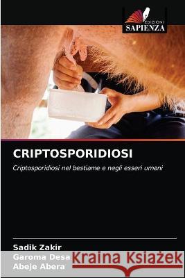 Criptosporidiosi Sadik Zakir, Garoma Desa, Abeje Abera 9786203332520 Edizioni Sapienza - książka
