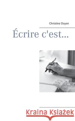 Écrire c'est... Doyen, Christine 9782322242061 Books on Demand - książka