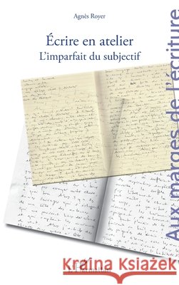 ?crire en atelier: L'imparfait du subjectif Agn?s Royer 9782336581422 Editions L'Harmattan - książka