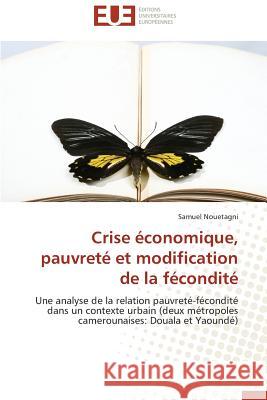 Crise Économique, Pauvreté Et Modification de la Fécondité Nouetagni-S 9786131593819 Editions Universitaires Europeennes - książka