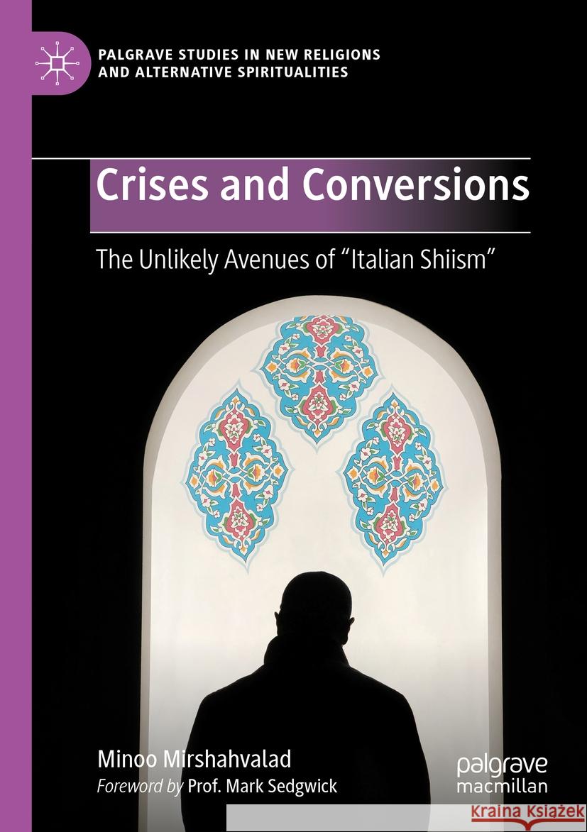 Crises and Conversions: The Unlikely Avenues of Italian Shiism Minoo Mirshahvalad 9783031558795 Palgrave MacMillan - książka