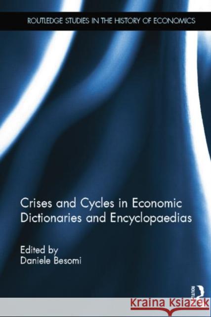 Crises and Cycles in Economic Dictionaries and Encyclopaedias Daniele Besomi 9781138807235 Routledge - książka