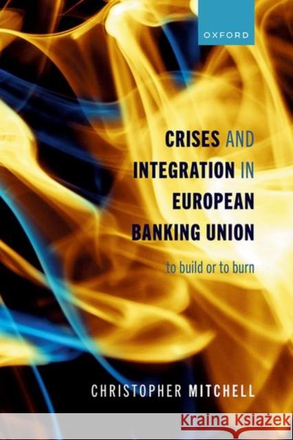 Crises and Integration in European Banking Union Mitchell 9780198889069 OUP Oxford - książka