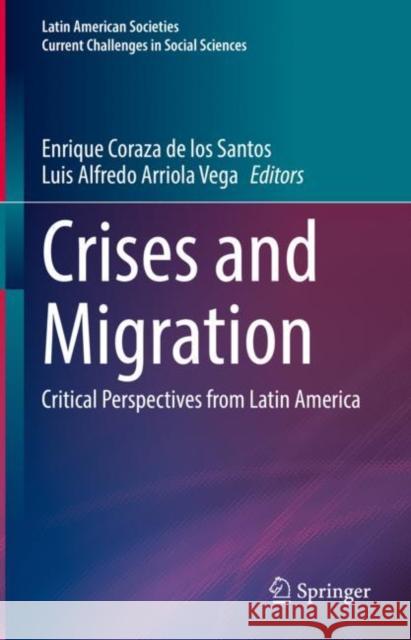 Crises and Migration: Critical Perspectives from Latin America Coraza De Los Santos, Enrique 9783031070587 Springer International Publishing - książka