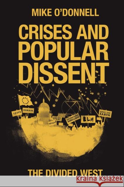 Crises and Popular Dissent: The Divided West Mike O'Donnell 9781800433632 Emerald Publishing Limited - książka