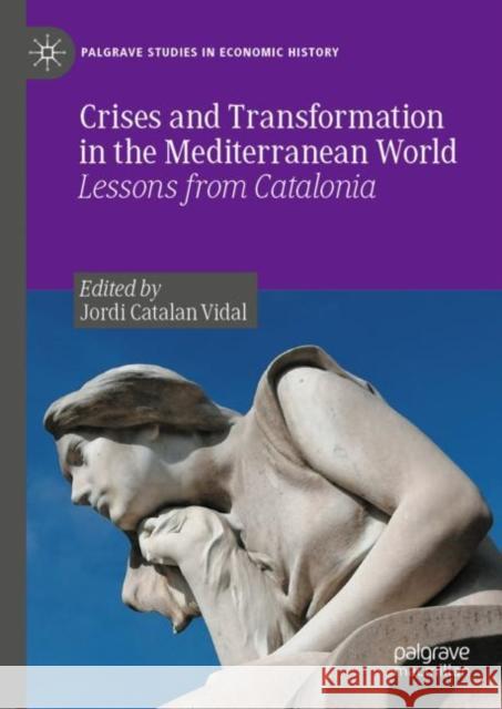 Crises and Transformation in the Mediterranean World: Lessons from Catalonia Jordi Catala 9783031245015 Palgrave MacMillan - książka
