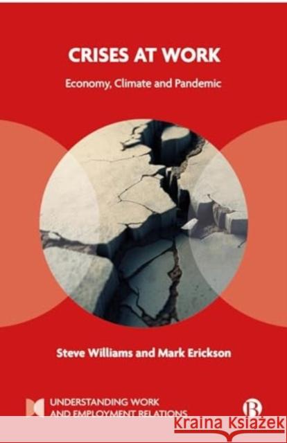 Crises at Work: Economy, Climate and Pandemic Mark (University of Brighton) Erickson 9781529224900 Bristol University Press - książka