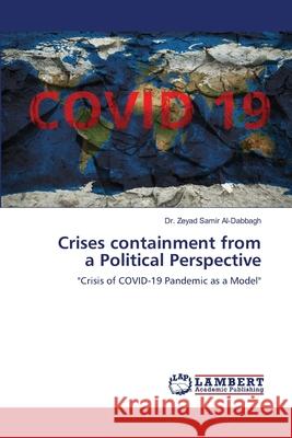 Crises containment from a Political Perspective Zeyad Samir Al-Dabbagh 9786203846980 LAP Lambert Academic Publishing - książka