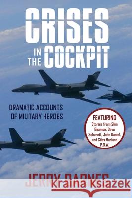 Crises in the Cockpit with Medal of Honor Stories Jerry Barnes 9781977277329 Outskirts Press - książka