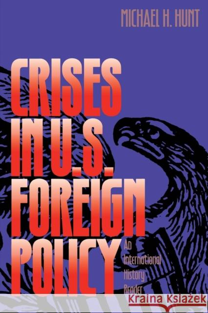 Crises in U.S. Foreign Policy: An International History Reader Michael H. Hunt 9780300065978 Yale University Press - książka