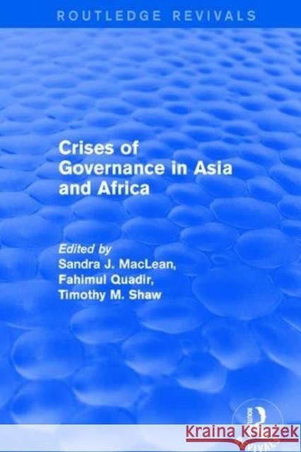 Crises of Governance in Asia and Africa Sandra J. MacLean Fahimul Quadir 9781138725898 Routledge - książka